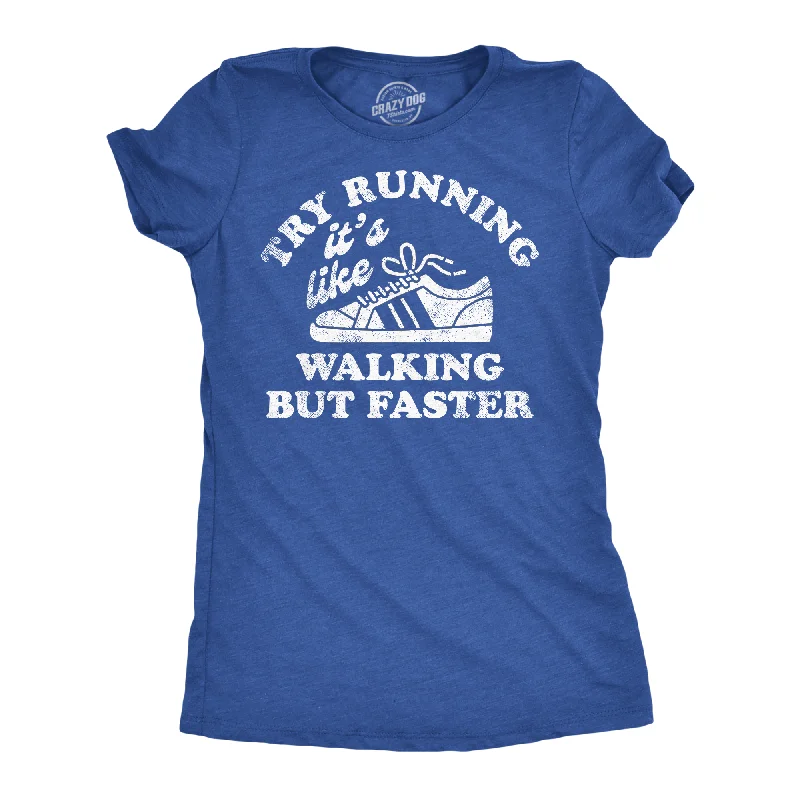 Elegant Wear Try Running Its Like Walking But Faster Women's T Shirt