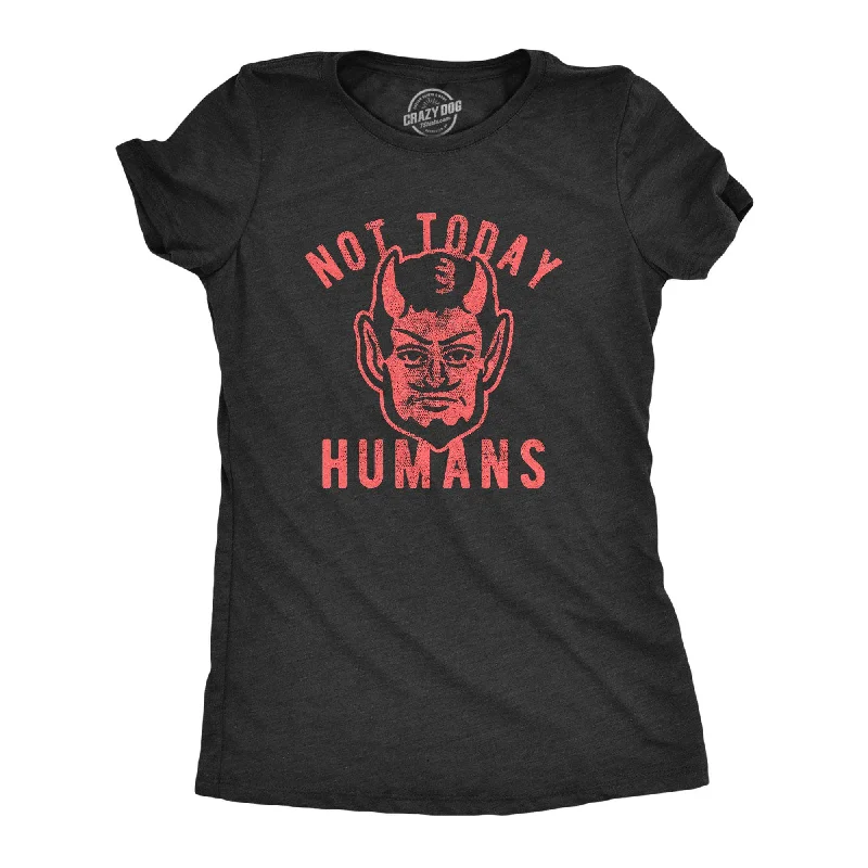 Leisure Travel Not Today Humans Women's T Shirt