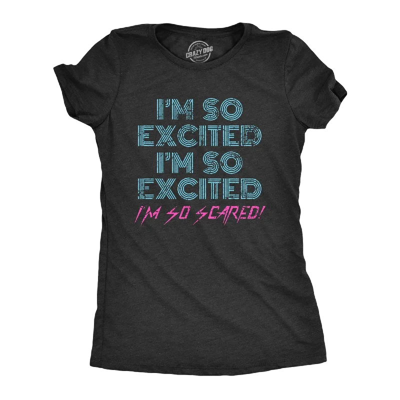 Round neck design I'm So Excited I'm So Scared Women's T Shirt