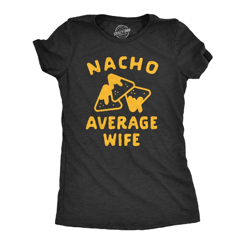 Eye-catching Personality Nacho Average Wife Women's T Shirt