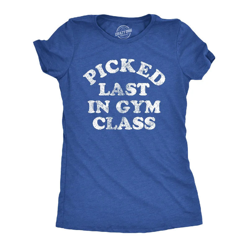 Versatile Style Picked Last In Gym Class Women's T Shirt