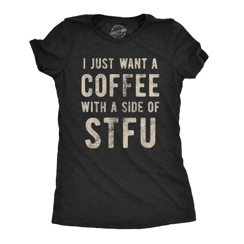 Fashionable Inner Wear I Just Want A Coffee With A Side of STFU Women's T Shirt