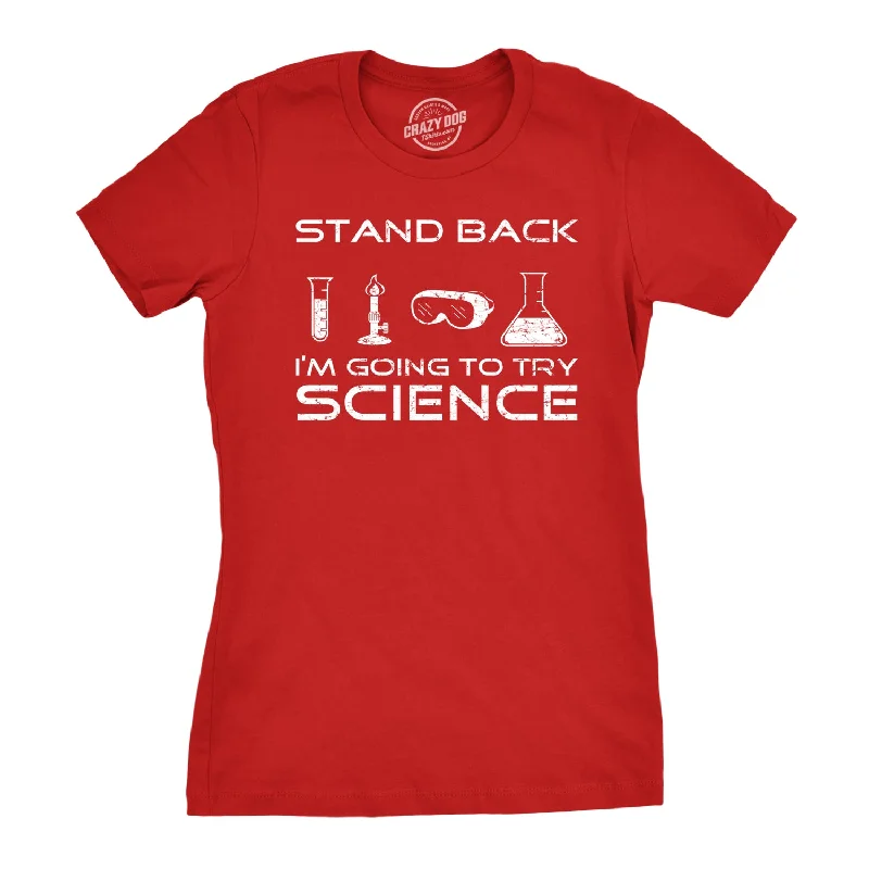 High Street Fashion Stand Back I'm Going To Try Science Women's T Shirt