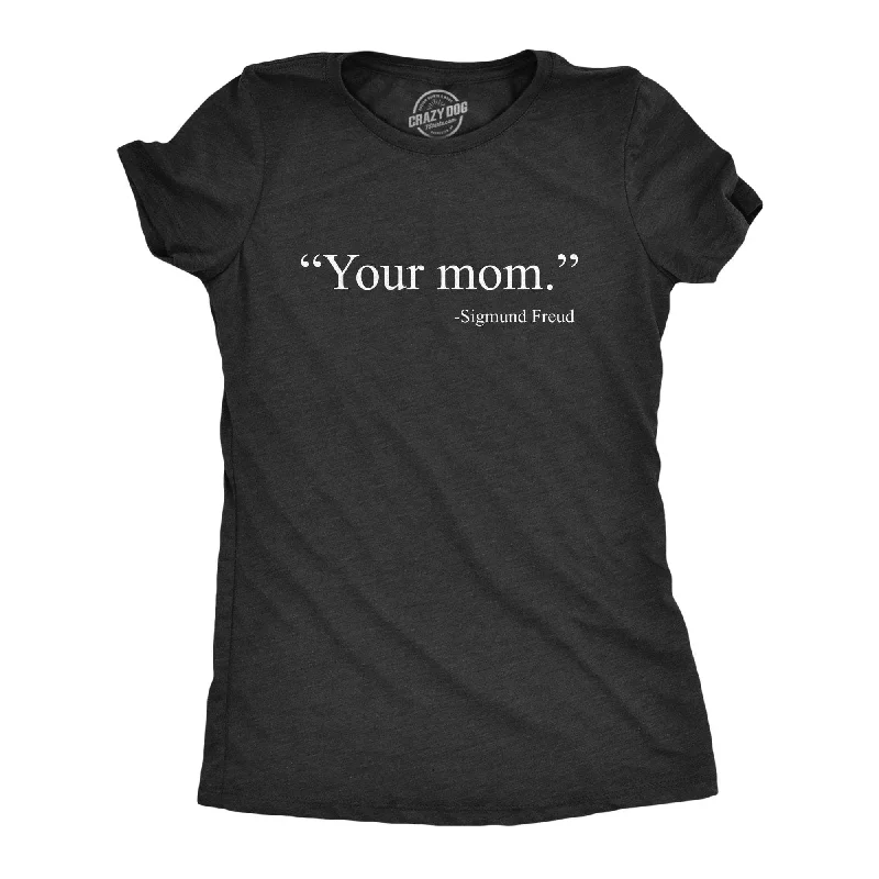 Trendy Items Your Mom -Sigmund Freud Women's T Shirt