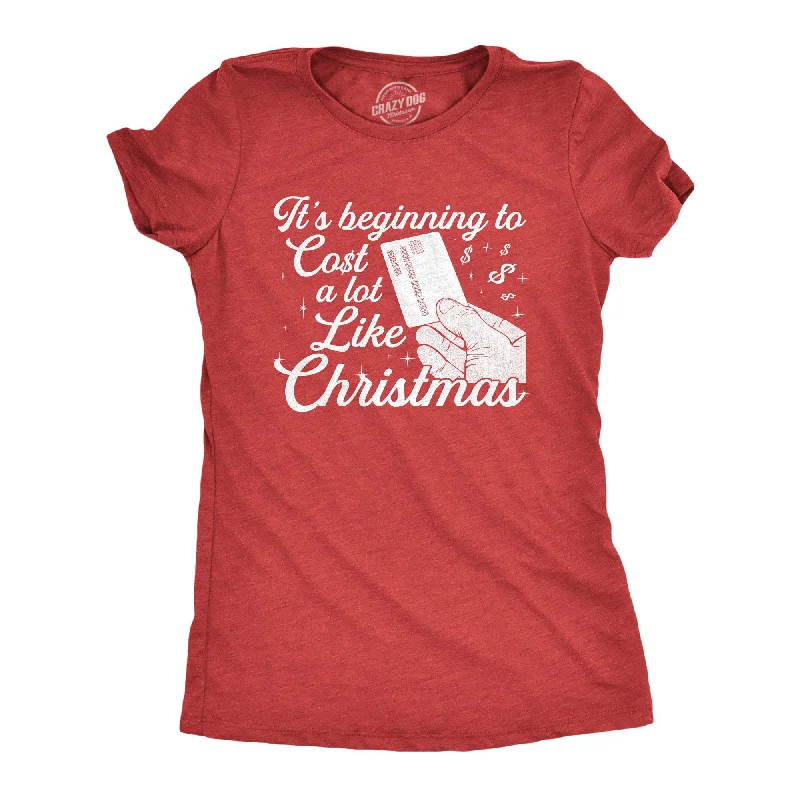 Elegant Style It's Beginning To Cost A Lot Like Christmas Women's T Shirt