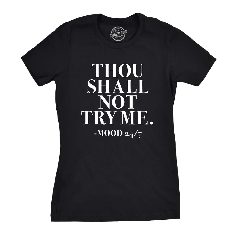 Exquisite Tailoring Thou Shall Not Try Me Women's T Shirt