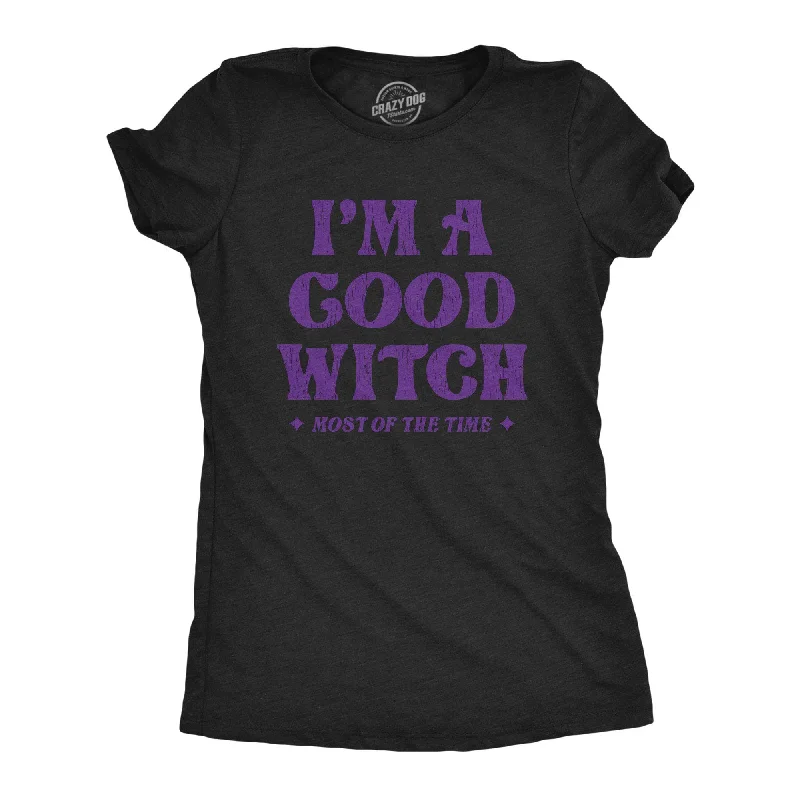 Design And Tailoring I'm A Good Witch Most Of The Time Women's T Shirt