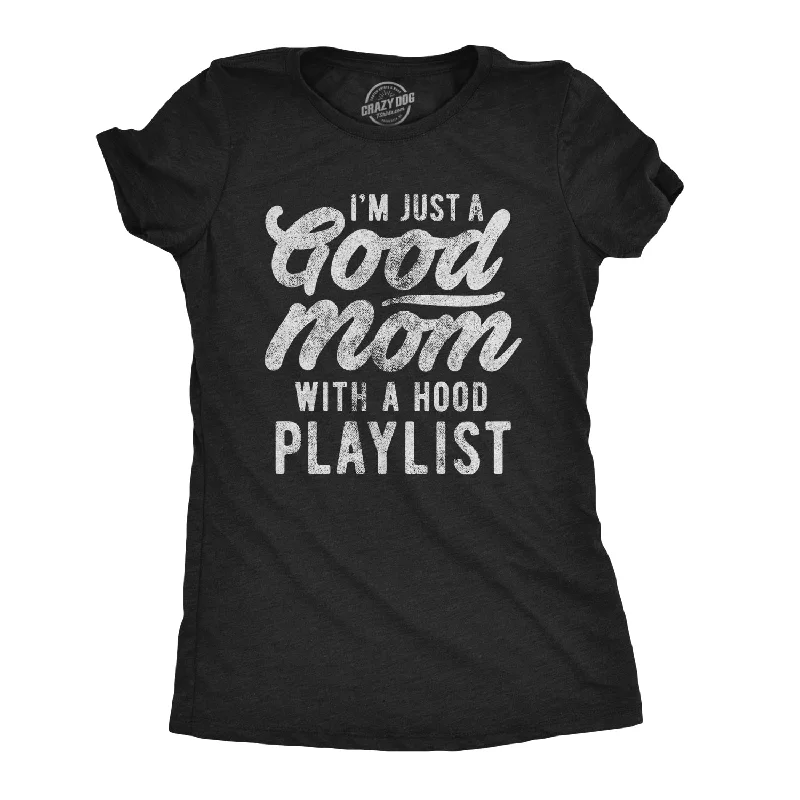 Summer Selection I'm Just A Good Mom With A Hood Playlist Women's T Shirt