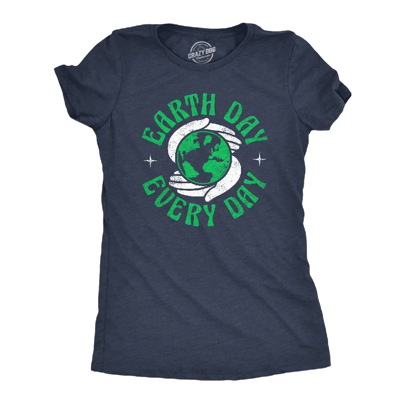 Fashionable and versatile Earth Day Every Day Women's T Shirt